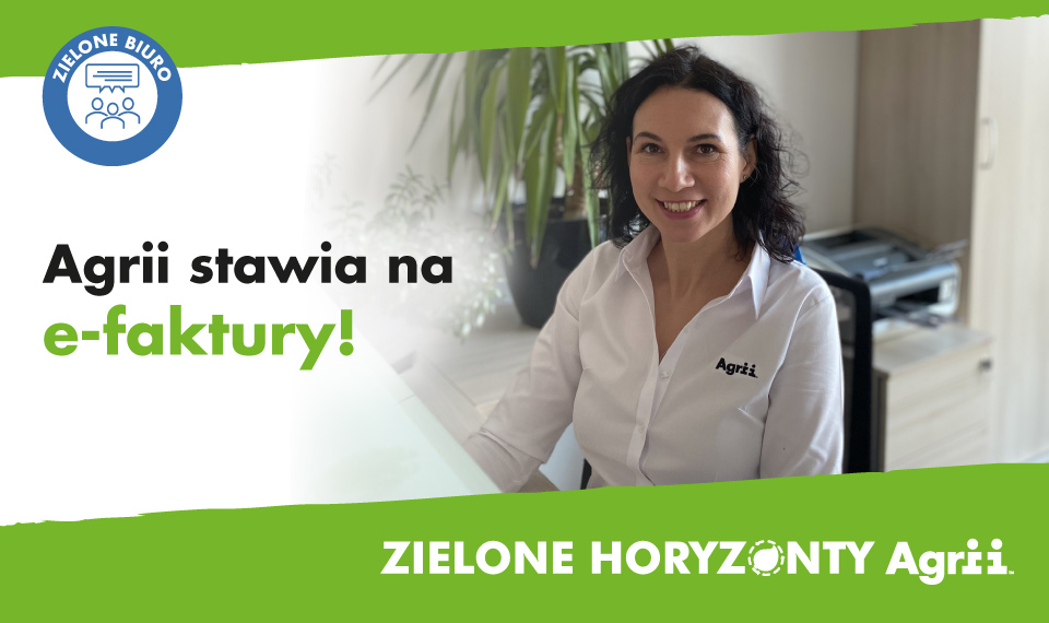 Zielone Horyzonty Agrii - Agrii stawia na e-faktury